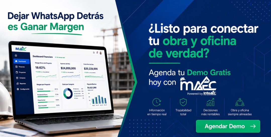 Banner de llamada a la acción de MAEC con dos paneles: panel izquierdo muestra laptop con dashboard financiero de MAEC en tiempo real con margen bruto del proyecto 18.62%, ingresos del mes $24,850,000, costo real del mes $20,229,000, margen por proyecto de Torre Norte 22.1%, Residencial Álamo 17.3%, Plaza Central 15.8% y Nave Industrial 19.2%, costo por categoría con materiales 45%, mano de obra 25%, subcontratistas 15%, gastos generales 12% y otros 5%, y flujo de efectivo de $4,621,000 saldo actual, sobre obra de construcción con grúa al fondo y casco blanco en primer plano, con texto "Dejar WhatsApp Detrás es Ganar Margen"; panel derecho azul marino con texto "¿Listo para conectar tu obra y oficina de verdad? Agenda tu Demo Gratis hoy con MAEC Powered by IntoAEC" y cuatro propuestas de valor: información en tiempo real, trazabilidad total, decisiones más rentables, obra y oficina siempre alineadas, con botón verde "Agendar Demo".