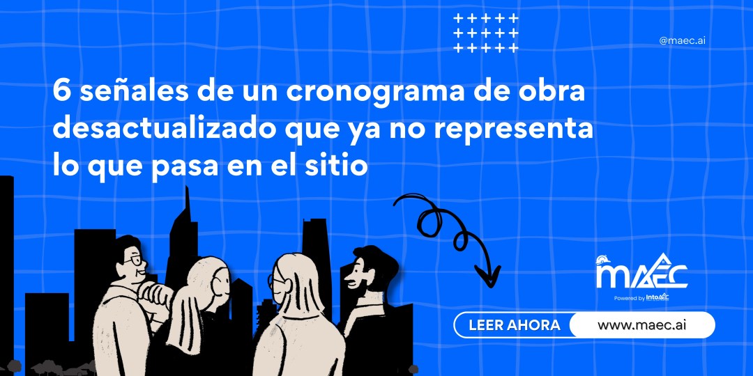 Equipo de obra analizando las señales de un cronograma de obra desactualizado, portada del blog de MAEC